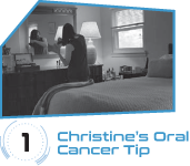 Christine's Oral Cancer Tip